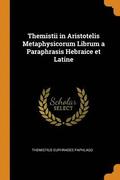 Themistii in Aristotelis Metaphysicorum Librum a Paraphrasis Hebraice et Latine