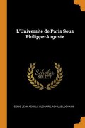 L'Universite de Paris Sous Philippe-Auguste