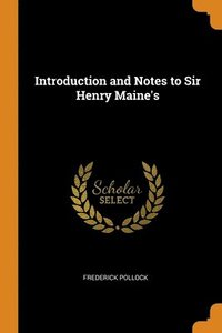 Introduction and Notes to Sir Henry Maine's