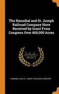 The Hannibal and St. Joseph Railroad Company Have Received by Grant From Congress Over 600,000 Acres
