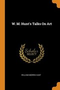 W. M. Hunt's Talks On Art