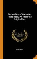 Robert Burns' Common Place Book, Pr. From the Original Ms