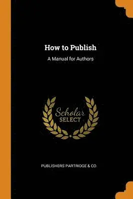 Publishers Partridge & Co - How to Publish, Häftad. Tillgänglighet: Lägg i varukorg