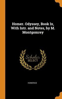 Homer. Odyssey, Book Ix, With Intr. and Notes, by M. Montgomrey