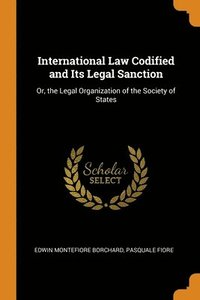 International Law Codified and Its Legal Sanction