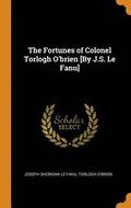 The Fortunes of Colonel Torlogh O'brien [By J.S. Le Fanu]