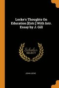 Locke's Thoughts On Education [Extr.] With Intr. Essay by J. Gill