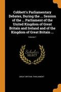 Cobbett's Parliamentary Debates, During the ... Session of the ... Parliament of the United Kingdom of Great Britain and Ireland and of the Kingdom of Great Britain ...; Volume 1