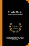 Everyday Classics: Primer-Eighth Reader, Book 4