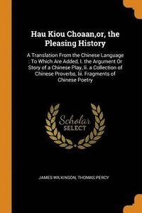 Hau Kiou Choaan, or, the Pleasing History