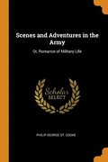 Scenes and Adventures in the Army