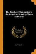 The Teachers' Companion to the American Drawing-Slates and Cards