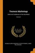 Teutonic Mythology: Gods And Goddesses Of The Northland; Volume 2