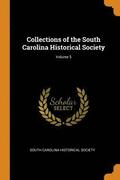 Collections of the South Carolina Historical Society; Volume 5