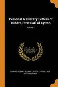 Personal &; Literary Letters of Robert, First Earl of Lytton; Volume 2