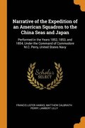 Narrative of the Expedition of an American Squadron to the China Seas and Japan