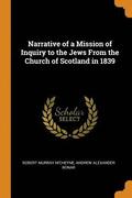 Narrative of a Mission of Inquiry to the Jews From the Church of Scotland in 1839