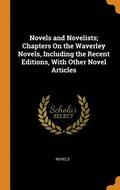 Novels and Novelists; Chapters on the Waverley Novels, Including the Recent Editions, with Other Novel Articles