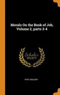 Morals On the Book of Job, Volume 2, parts 3-4
