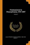 Freemasonry in Pennsylvania, 1727-1907; Volume 3