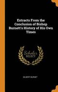 Extracts From the Conclusion of Bishop Burnett's History of His Own Times