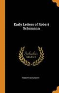 Early Letters of Robert Schumann