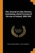 The Journal of John Stevens, Containing a Brief Account of the war in Ireland, 1689-1691