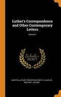 Luther's Correspondence and Other Contemporary Letters; Volume 1