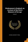 Shakespeare's England, an Account of the Life &; Manners of His Age; Volume 2