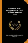 Herodotus, With a Commentary by Joseph Williams Blakesley; Volume 2
