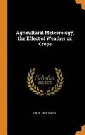 Agricultural Meteorology, the Effect of Weather on Crops