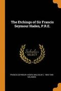 The Etchings of Sir Francis Seymour Haden, P.R.E.