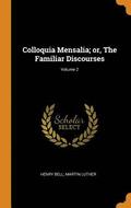 Colloquia Mensalia; or, The Familiar Discourses; Volume 2