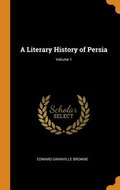 A Literary History of Persia; Volume 1