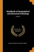 Handbook of Geographical and Historical Pathology; Volume 2