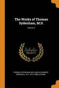 The Works of Thomas Sydenham, M.D.; Volume 2