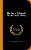 The Care of Children in Sickness and in Health