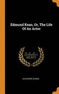Edmund Kean, Or, The Life Of An Actor