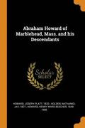 Abraham Howard of Marblehead, Mass. and His Descendants
