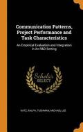 Communication Patterns, Project Performance and Task Characteristics