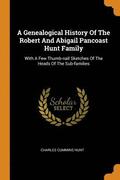 A Genealogical History of the Robert and Abigail Pancoast Hunt Family