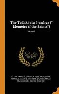 The Tadhkiratu 'l-awliya ( Memoirs of the Saints); Volume 1