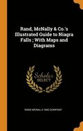 Rand, McNally &; Co.'s Illustrated Guide to Niagra Falls; With Maps and Diagrams
