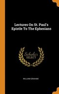 Lectures On St. Paul's Epistle To The Ephesians