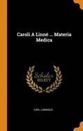 Caroli A Linne ... Materia Medica