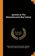 Ipswich In The Massachusetts Bay Colony