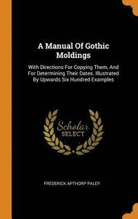 A Manual Of Gothic Moldings