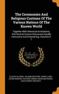 The Ceremonies And Religious Customs Of The Various Nations Of The Known World