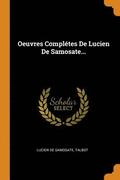 Oeuvres Completes De Lucien De Samosate...