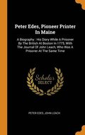 Peter Edes, Pioneer Printer In Maine
